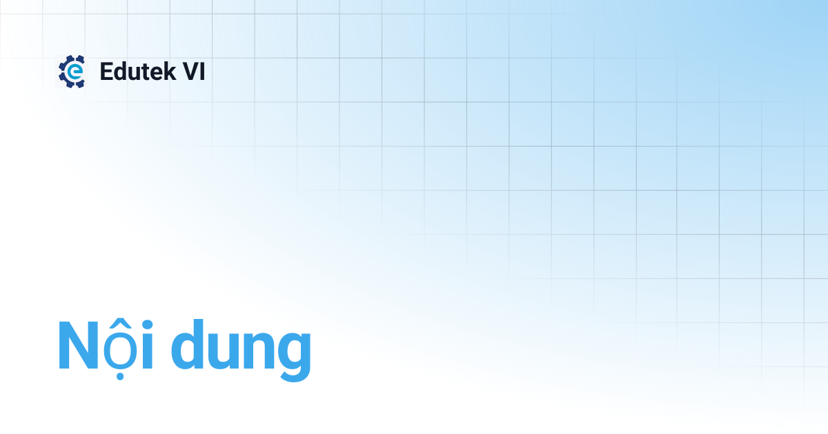 Nội dung | Edutek VI